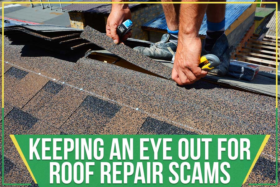 Keeping An Eye Out For Roof Repair Scams