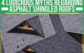 4 Ludicrous Myths Regarding Asphalt Shingled Roofs