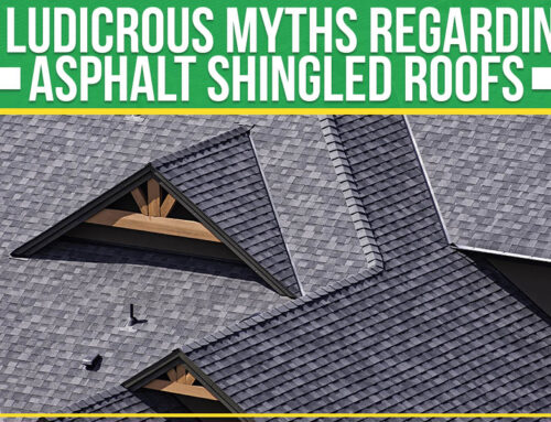 4 Ludicrous Myths Regarding Asphalt Shingled Roofs